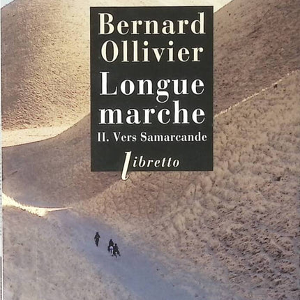 Long March Volume 2 Towards Samarkand - Bernard Ollivier - 2013 - travel book