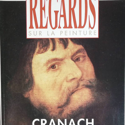 Cranach - Regards sur la peinture - n° 48 - revue magazine