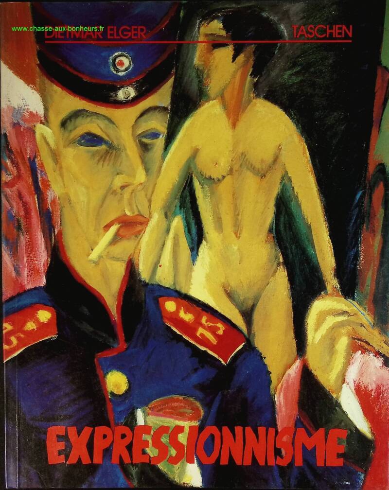 Expressionism: A German Artistic Revolution - Elger Dietmar. - book