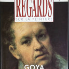 Goya - Regards sur la peinture - n° 7 - revue magazine