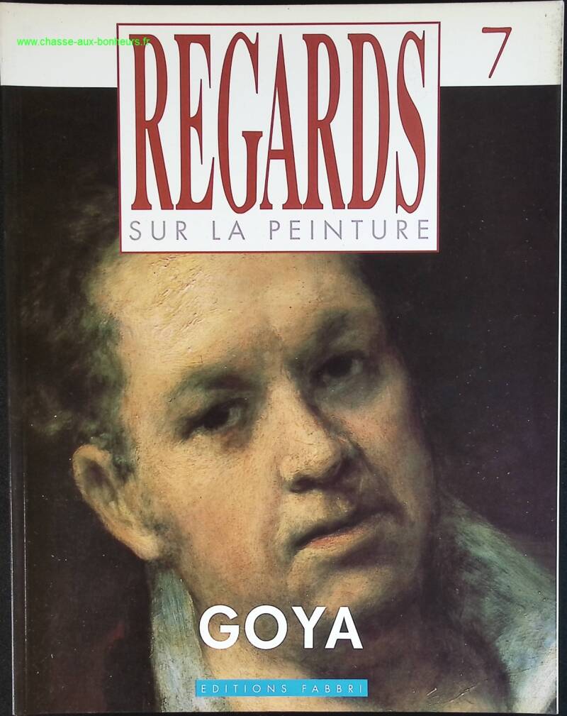 Goya - Regards sur la peinture - n° 7 - revue magazine