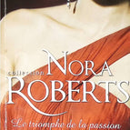 Le triomphe de la passion - Nora Roberts - livre