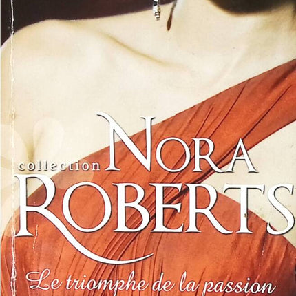 Le triomphe de la passion - Nora Roberts - livre