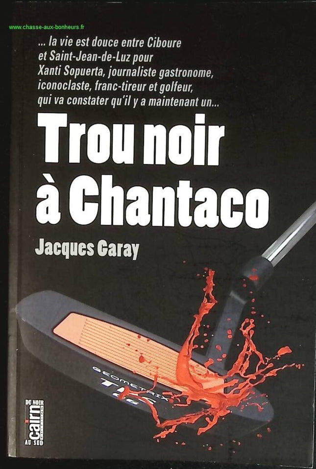 Trou noir à Chantaco - Jacques Garay - livre