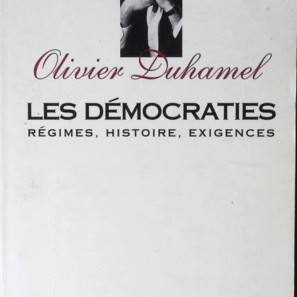 Les Démocraties. Régimes, histoire, exigences - Olivier Duhamel - livre