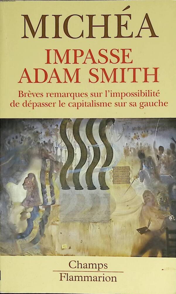 Impasse Adam Smith - Brèves Remarques Sur L'Impossibilité De dépasser Le Capitalisme Sur Sa Gauche - Jean-Claude Michéa - 2006 - livre