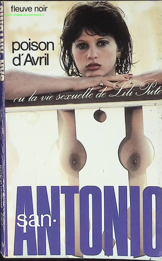 Poison d'avril ou la vie sexuelle de Lili pute - San-Antonio - livre
