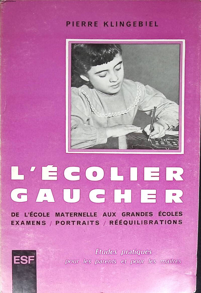 L'écolier gaucher, de l'école maternelle aux grandes écoles - Pierre Klingebiel - 1963 - livre