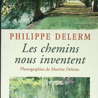 Les Chemins nous inventent - Philippe Delerm - 1999 - livre