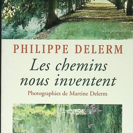 Les Chemins nous inventent - Philippe Delerm - 1999 - livre