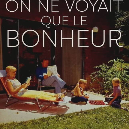 On ne voyait que le bonheur - Grégoire Delacourt - livre