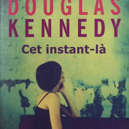 Cet instant-là - Douglas Kennedy - livre