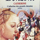 Catherine, Band 4 - Katharina der Hauptstraßen - Juliette Benzoni - Buch