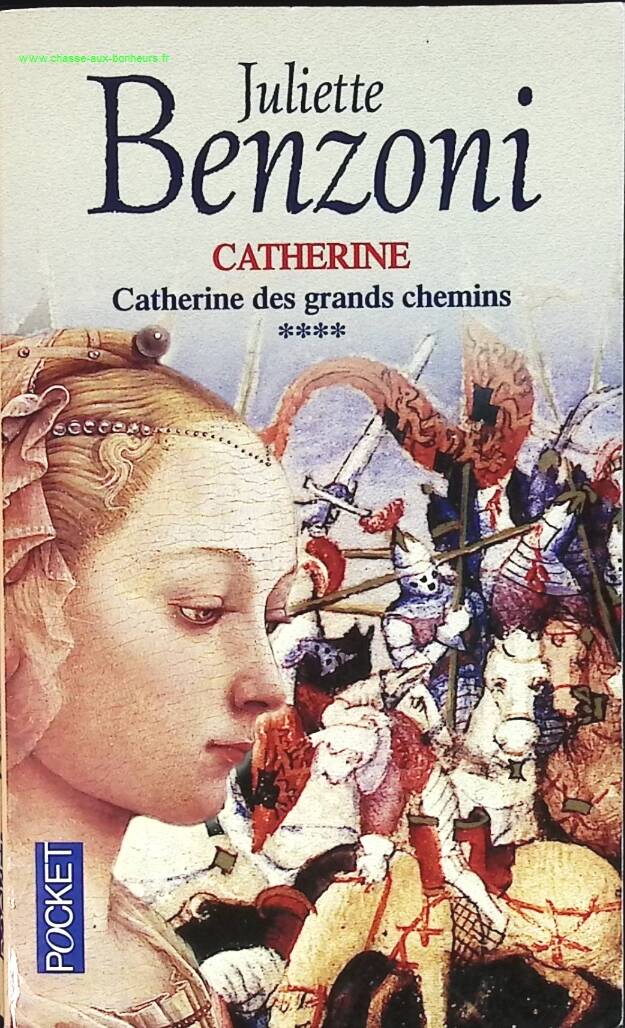 Catherine, tome 4 - Catherine des grands chemins - Juliette Benzoni - livre