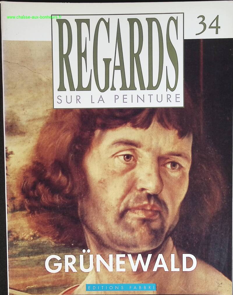 Grünewald - Regards sur la peinture - n° 34 - revue magazine