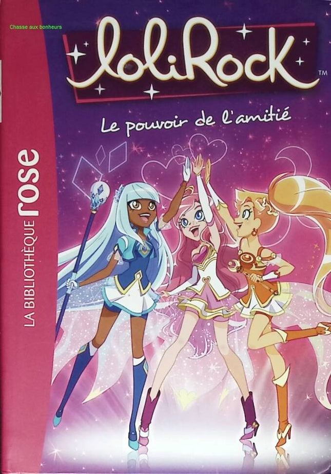 Lolirock Tome 1 - Le Pouvoir De L'amitié - Bibliothèque rose - livre