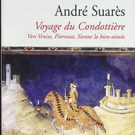 Die Reise des Condottiere – Nach Venedig, Florenz, dem geliebten Siena – André Suarès – Buch