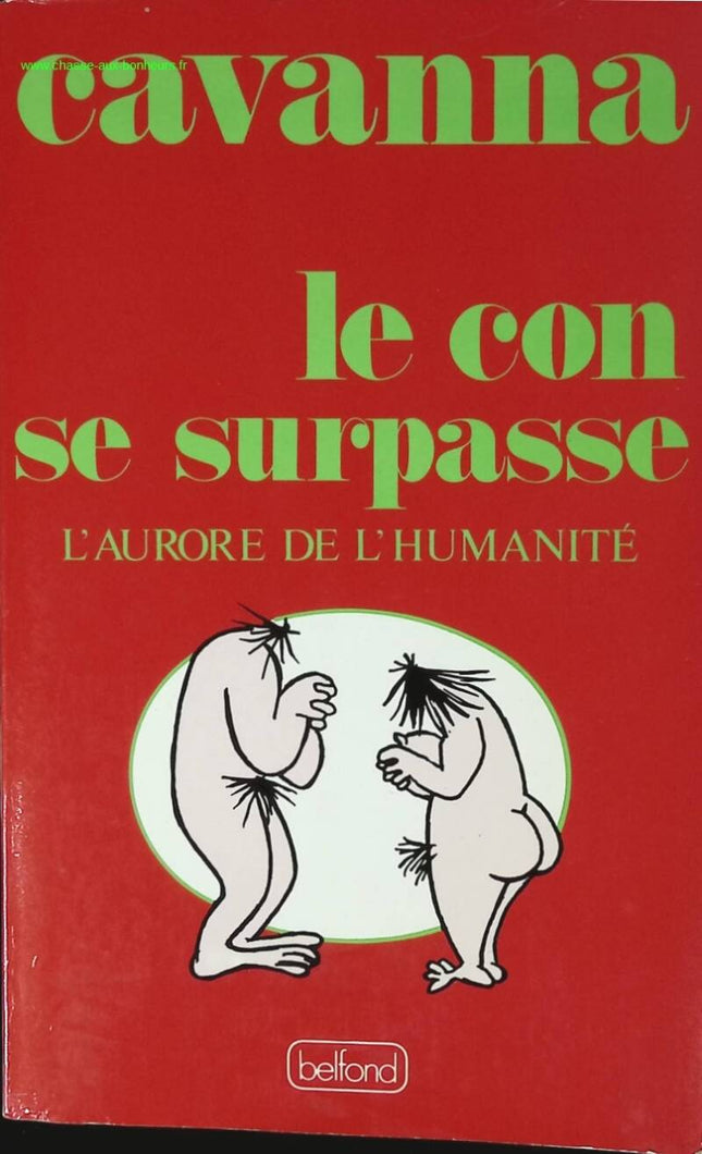 Le Con Se Surpasse - L'aurore De l'humanité - Cavanna - livre