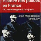 History of the police in France - From the old regime to the present day - Jean-Marc Berlière, René Levy - Book