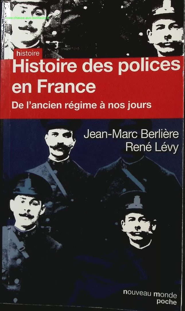 Histoire des polices en France - De l'ancien régime à nos jours - Jean-Marc Berlière, René Levy - Livre