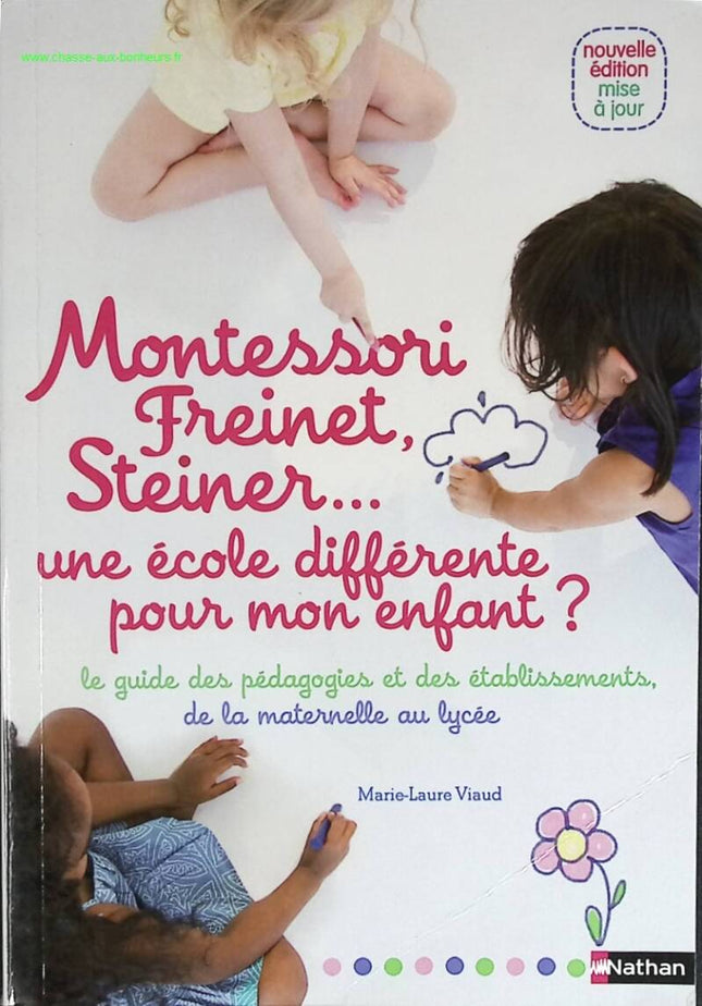 Montessori, Freinet, Steiner... Une école différente pour mon enfant ? - Marie-Laure Viaud - livre