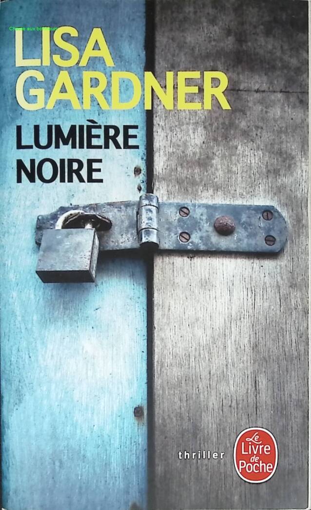 Lumière noire – Lisa Gardner – roman policier thriller suspense enquête criminelle FBI d’occasion - livre