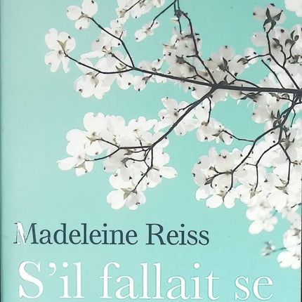 S’il fallait se dire adieu - Madeleine Reiss - Roman contemporain et drame familial - livre