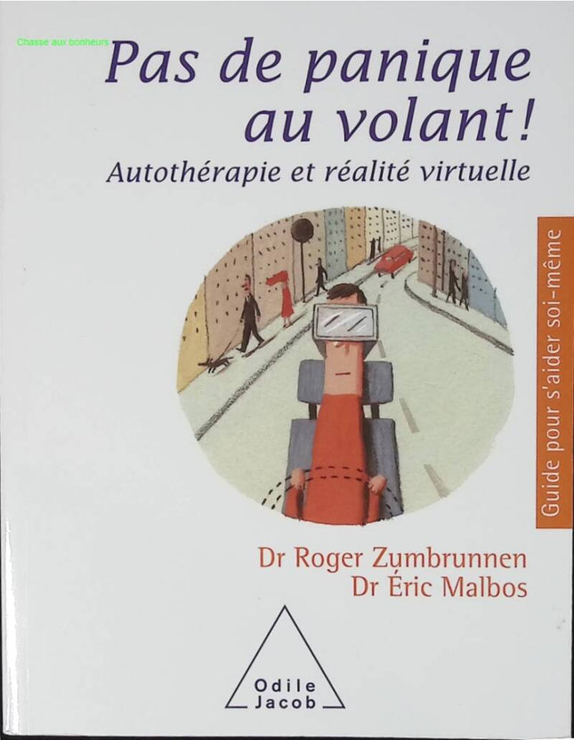 Pas De Panique Au Volant ! Autothérapie Et Réalité Virtuelle - Roger Zumbrunnen, Eric MALBOS - livre
