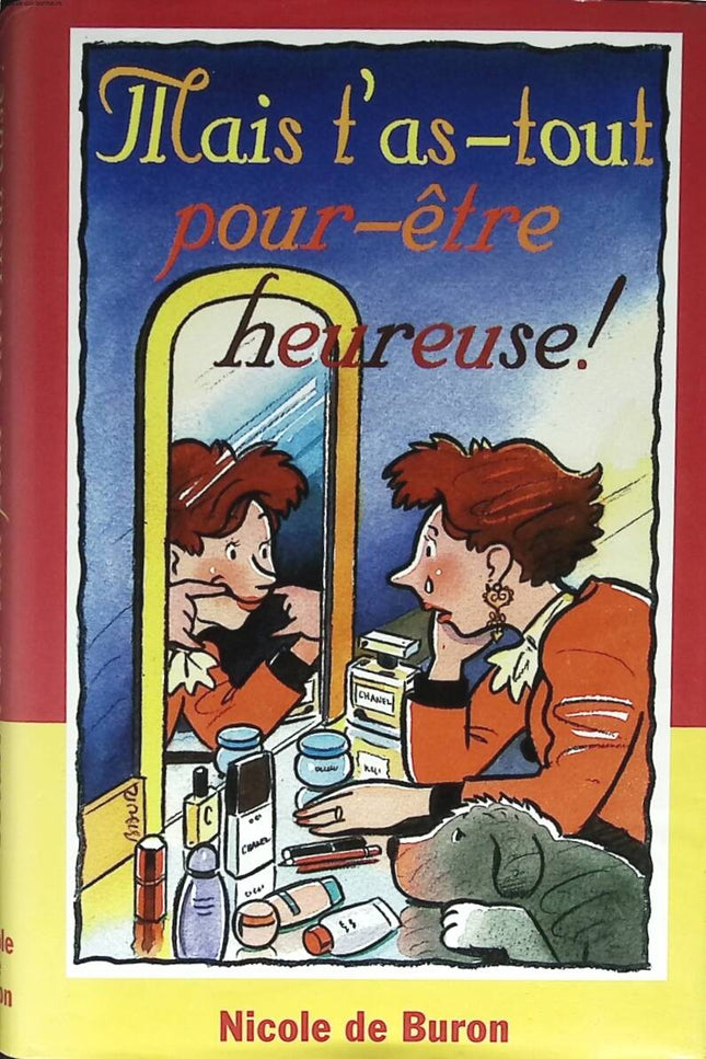 Mais t'as-tout pour-être heureuse ! - Nicole De Buron - 1997 - livre