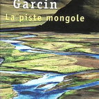 La Piste mongole - Christian Garcin - livre