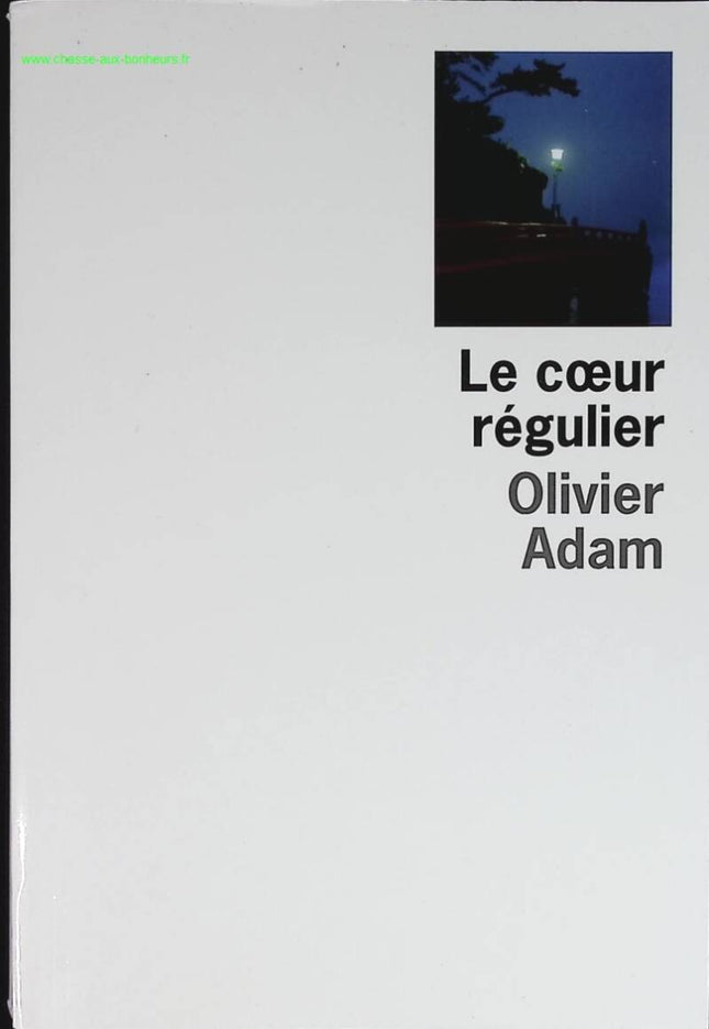 Le coeur régulier - Olivier Adam - livre