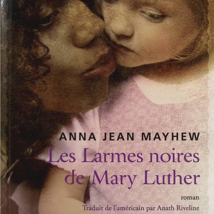 The Black Tears of Mary Luther - Anna Jean Mayhew - book