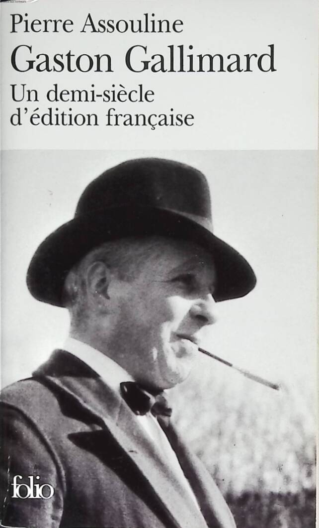 Gaston Gallimard - Un demi-siècle d'édition française - Pierre Assouline - 2006 - livre