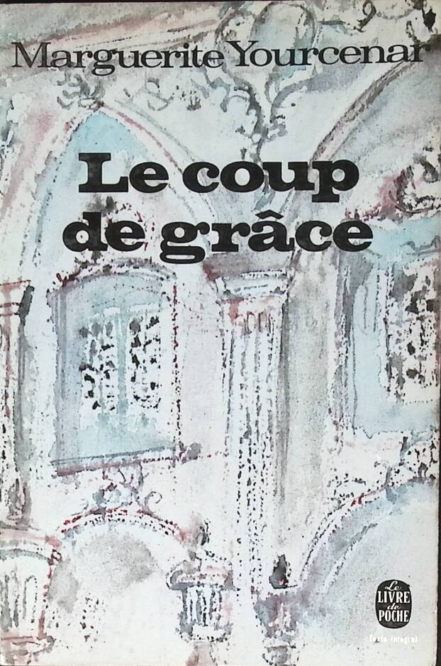 The Coup de Grâce - Marguerite Yourcenar - 1966 - book