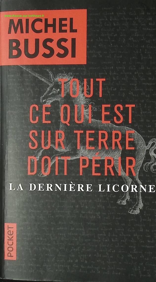 Tout ce qui est sur Terre doit périr La dernière licorne – Michel Bussi – roman policier suspense mystère archéologique thriller d’occasion - livre