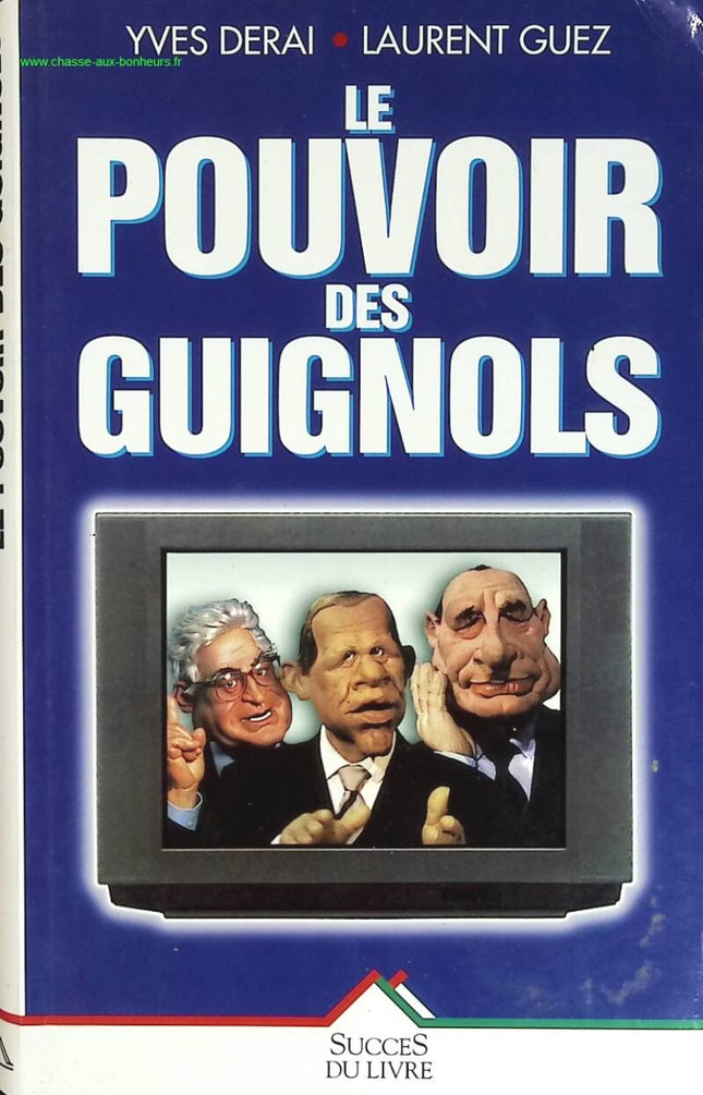 Le Pouvoir des Guignols - Yves Derai, Laurent Guez - livre