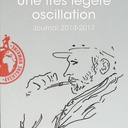 Une Très Légère Oscillation - Journal 2014-2017 - Sylvain Tesson - 2018 - livre