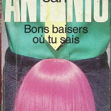 Bons baisers où tu sais - San-Antonio - livre