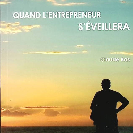 Quand l'entrepreneur s'éveillera - Claude Bas - livre