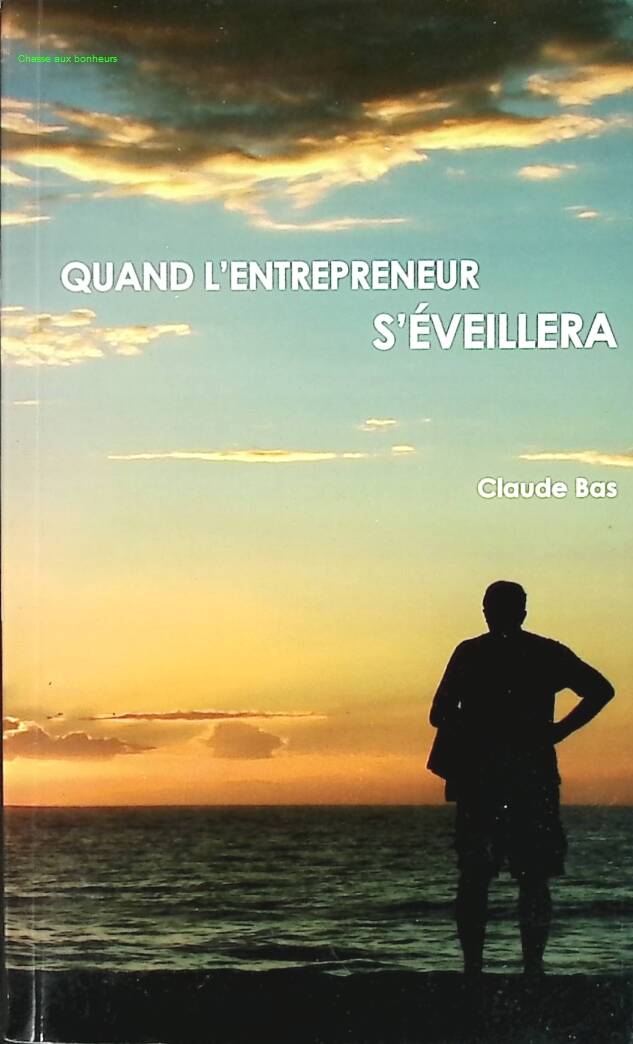 Quand l'entrepreneur s'éveillera - Claude Bas - livre