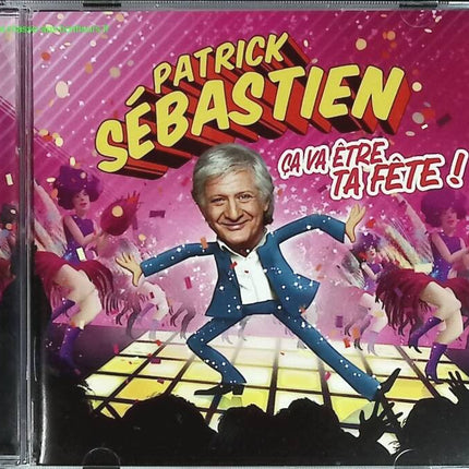 Ca Va Etre Ta Fête ! - Patrick Sébastien - CD