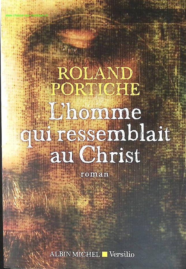 L'Homme qui ressemblait au Christ - Roland Portiche - livre