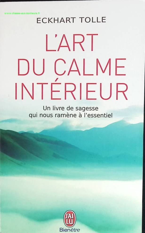L'art du calme intérieur - Un livre de sagesse qui nous ramène à l'essentiel - Eckhart Tolle - livre