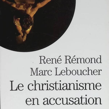 Le Christianisme en accusation - Marc Leboucher, René Rémond - livre