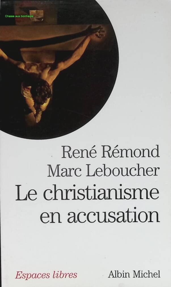 Le Christianisme en accusation - Marc Leboucher, René Rémond - livre