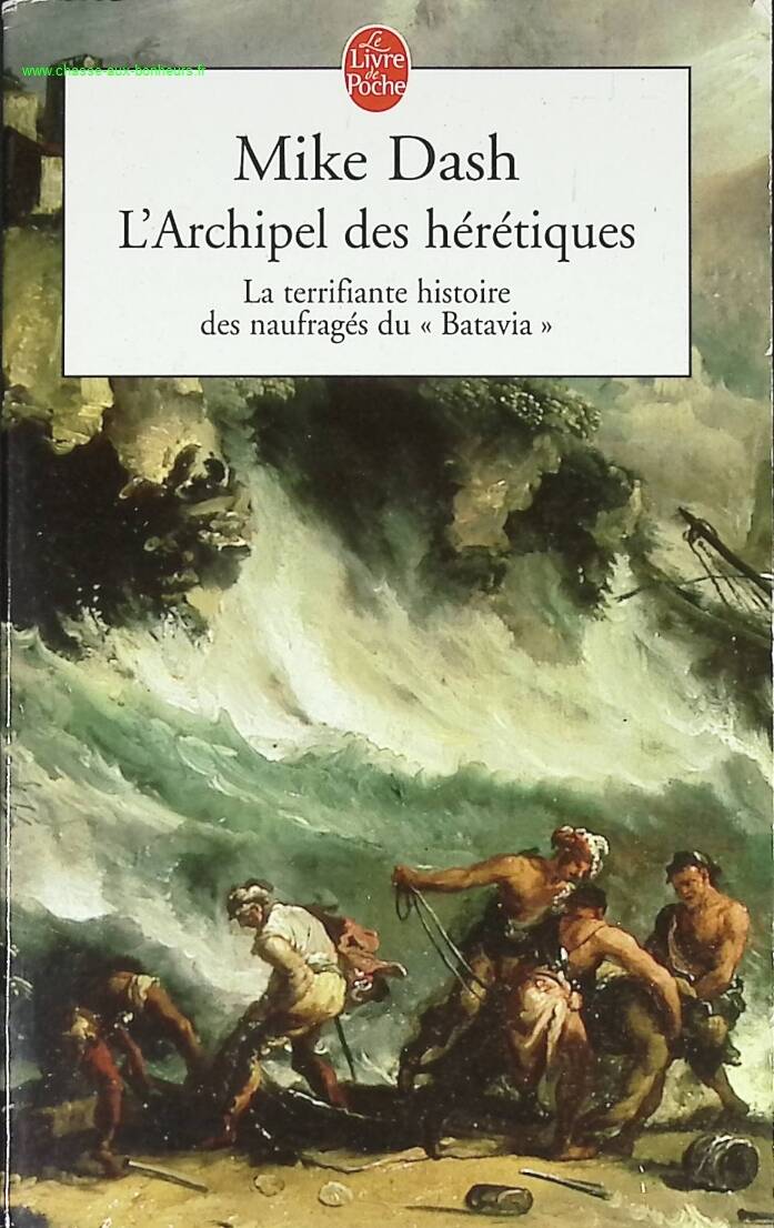 The Archipelago of Heretics - The Terrifying Story of the Batavia Castaways - Mike Dash - book