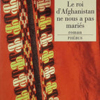 Le Roi D'afghanistan Ne Nous A Pas Mariés - Ingrid Thobois - livre