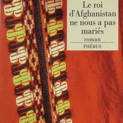 Le Roi D'afghanistan Ne Nous A Pas Mariés - Ingrid Thobois - livre