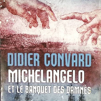 Michelangelo et le banquet des damnés - Didier Convard - livre