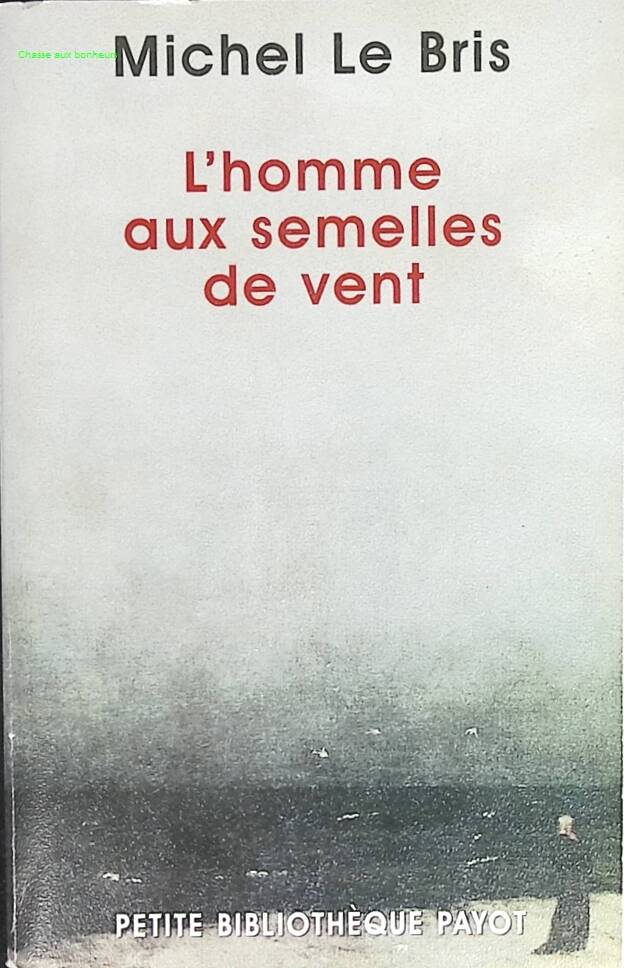 L'homme aux semelles de vent - Michel Le Bris - livre